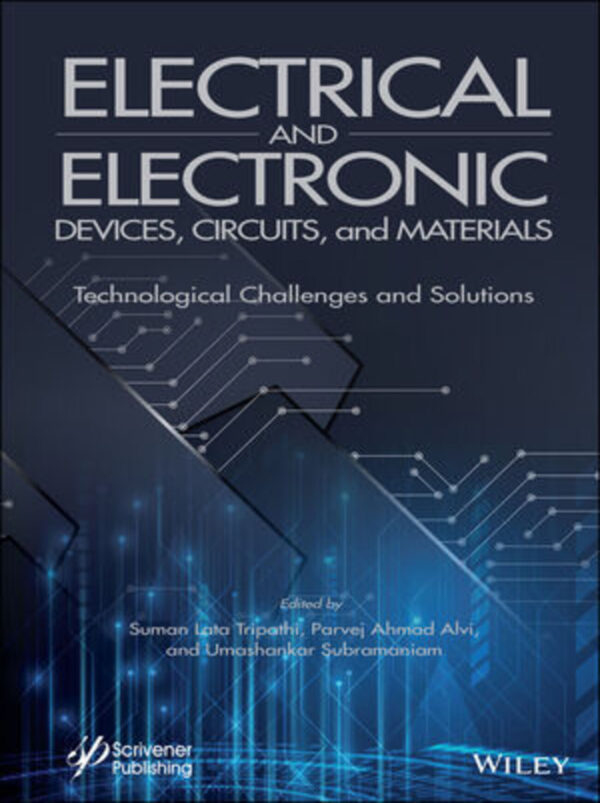 Electrical and Electronic Devices, Circuits, and Materials: Technological Challenges and Solutions – 1st Edition