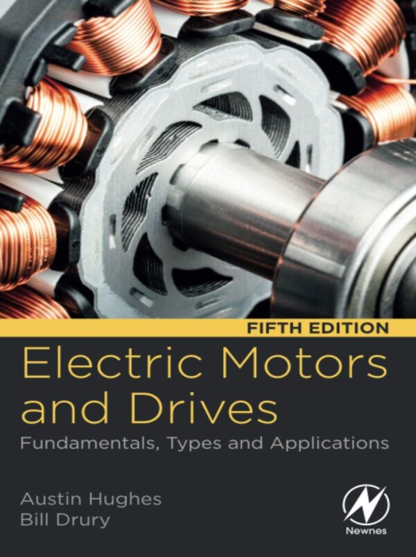 Electric Motors and Drives: Fundamentals, Types and Applications – 5th Edition