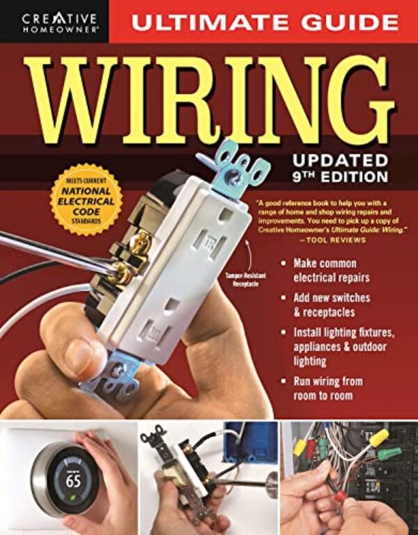 Ultimate Guide: Wiring, 9th Updated Edition (Creative Homeowner) DIY Residential Home Electrical Installations and Repairs - New Switches, Outdoor Lighting, LED, Step-by-Step Photos (Ultimate Guides)