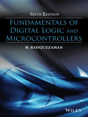 Fundamentals of Digital Logic and Microcontrollers - 6th Edition